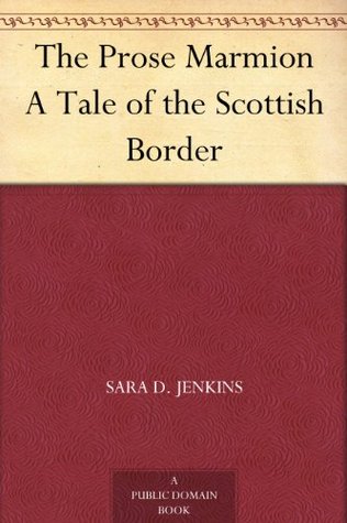The Prose Marmion A Tale of the Scottish Border (Kindle Edition)
