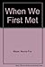 When We First Met