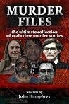 Murder Files: The ultimate collection of real crime murder stories