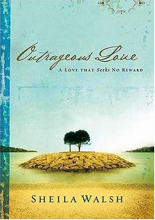 Outrageous Love: A Love That Seeks No Reward (Hardcover)