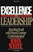 Excellence in Leadership by John  White