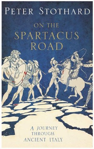 On The Spartacus Road: a Journey Through Ancient Italy (Hardcover)