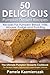 50 Delicious Pumpkin Dessert Recipes – Recipes For Pumpkin Bread, Trifle, Mousse, Fudge and Pudding (The Ultimate Pumpkin Desserts Cookbook - The Delicious ... Desserts and Pumpkin Recipes Collection 7)