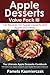 Apple Desserts Value Pack III – 150 Recipes For Apple Desserts and Apple Smoothies (The Ultimate Apple Desserts Cookbook – The Delicious Apple Desserts and Apple Recipes Collection 12)