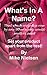 What's In A Name? by Mike H. Nielsen