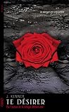 Te désirer by J. Kenner