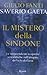 Il mistero della Sindone. Le sorprendenti scoperte scientifiche sull'enigma del telo di Gesù
