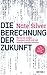 Die Berechnung der Zukunft: Warum die meisten Prognosen falsch sind und manche trotzdem zutreffen
