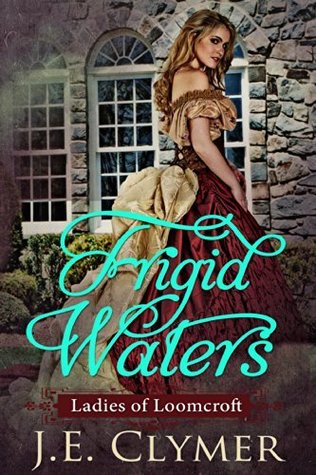 Frigid Waters (Ladies of Loomcroft, #1)