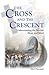 The Cross and the Crescent