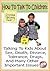 How To Talk To Children: Talking To Kids About Sex, Death, Divorce, Tolerance, And Other Important Issues