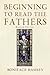 Beginning to Read the Fathers by Boniface Ramsey