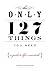 The Only 127 Things You Need: A Guide To Life's Essentials