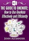 The Guide to OneNote: How to Use OneNote Effectively and Efficiently