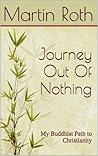 Journey Out Of Nothing by Martin Roth