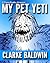 My Pet Yeti (Adventure Book for Kids Ages 9-12!) (Chance Bradley Adventure Books 3)
