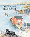 Over by the Harbour by Dwayne LaFitte Over by the Harbour by Dwayne LaFitte