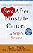 Sex After Prostate Cancer: A Wife’s Secrets. From Prognosis, PSA Test, Surgery to Happy Ending...: By Lori Wilk Wife of Prostate Cancer Survivor.
