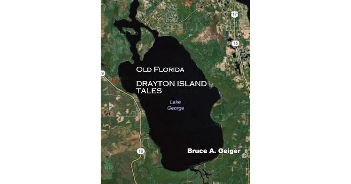 Old Florida Drayton Island Tales by Bruce A. Geiger