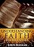 Understanding FAITH ~ The Bible Speaks by Leroy Freeman
