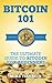 Bitcoin 101: The Ultimate G...