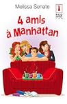 4 Amis À Manhattan by Melissa Senate