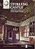 Stirling Castle, Argyll's Lodging and Mar's Wark: Official Souvenir Guide