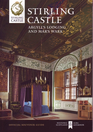 Stirling Castle, Argyll's Lodging and Mar's Wark: Official Souvenir Guide (Paperback)