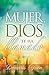 Mujer Dios te ha llamado (Spanish Edition)