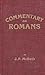 Exegetical and Practical Commentary on the Epistle to the Romans by J.P. McBeth