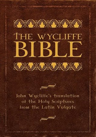 The Wycliffe Bible: John Wycliffe's Translation of the Holy Scriptures from the Latin Vulgate (Hardcover)