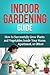 Indoor Gardening Guide: How...
