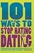 101 Ways to Stop Hating Dating: A Lighthearted Look at How to Enjoy Being Single While You're Learning How to Find and KEEP Your Soulmate