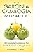 The Garcinia Cambogia Miracle: A Complete Guidebook for the Holy Grail of Weight Loss