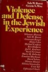 Violence and defense in the Jewish experience: Papers prepared for a seminar on violence and defense in Jewish history and contemporary life, Tel Aviv University, August 18-September 4, 1974
