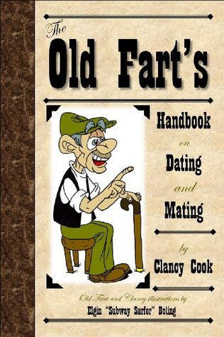 Old Fart's Handbook on Dating and Mating (Kindle Edition)