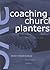 Coaching Church Planters by Steve Nicholson