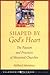 Shaped By God's Heart: The ...