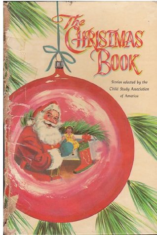 The Christmas Book A collection of stories selected by the Child Study Association of America (Hardcover)