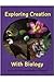 Exploring Creation with Bio...