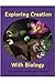Exploring Creation with Biology