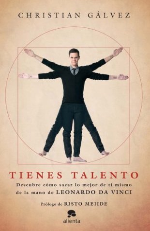 Tienes talento: Descubre cómo sacar lo mejor de ti mismo de la mano de Leonardo da Vinci (Alienta) (Spanish Edition)