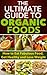 Organic Foods: The Ultimate Guide to Organic Foods - How to Eat Fabulous Food, Get Healthy and Lose Weight