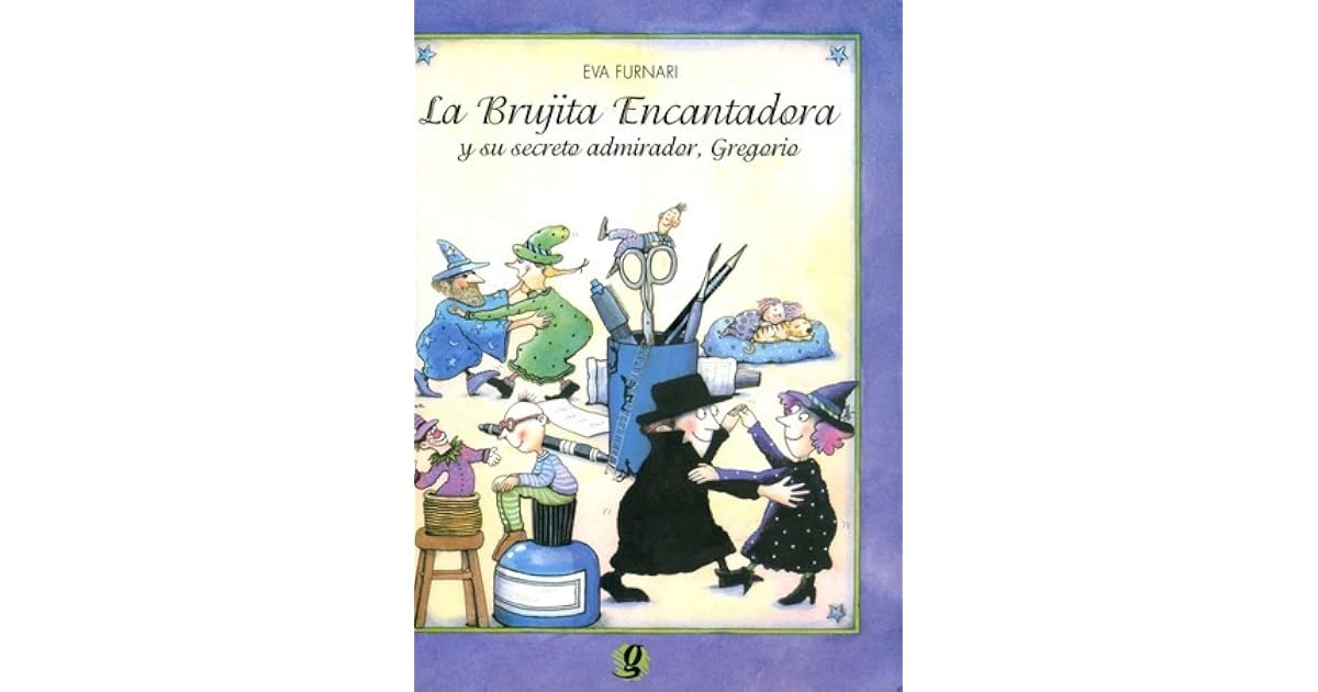 A Bruxinha Encantadora E Seu Secreto Admirador Gregório