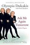 Ask Me Again Tomorrow: A Life in Progress – A Theater Star's Straight-Talk Memoir on Reconciling American Desires with Greek Traditions