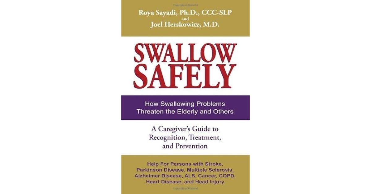 Swallow Safely How Swallowing Problems Threaten the Elderly and Others