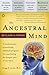 The Ancestral Mind by Gregg D. Jacobs