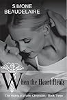 When the Heart Heals (The Hearts in Winter Chronicles #3) When the Heart Heals (The Hearts in Winter Chronicles #3)