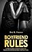 The Boyfriend Rules: A Man's Guide to Having Great Sex, Falling in Love and Choosing the Right Girl