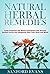 Natural Herbal Remedies: Long Forgotten Old World Treatments and Natural Ancient Cures that Magically Heal Your Mind and Body